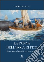 La donna dell'isola di Pico. Breve storia di uomini, donne e balene libro