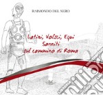 Latini, volsci, equi, sanniti sul cammino di Roma libro