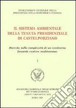 Il sistema ambientale della tenuta presidenziale di Castelporziano. Ricerche sulla complessità di un ecosistema forestale costiero mediterraneo libro