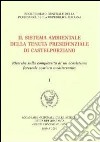 Il sistema ambientale della tenuta presidenziale di Castelporziano. Ricerche sulla complessità di un ecosistema forestale costiero mediterraneo libro