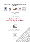 La grande guerra. la scienza, le idee, gli uomini.. Atti del Convegno (Bologna, 9-10 maggio 2016) libro