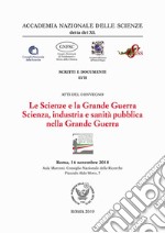 Le scienze e la grande guerra. Scienza, industria e sanità pubblica nella Grande Guerra libro