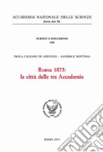 Roma 1875: la città delle tre Accademie