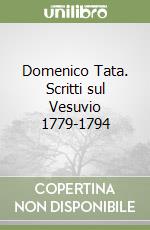 Domenico Tata. Scritti sul Vesuvio 1779-1794