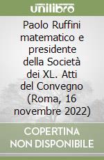 Paolo Ruffini matematico e presidente della Società dei XL. Atti del Convegno (Roma, 16 novembre 2022)