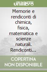 Memorie e rendiconti di chimica, fisica, matematica e scienze naturali. Rendiconti della Accademia Nazionale delle Scienze detta dei XL. Serie VI. Vol. 5/1 libro