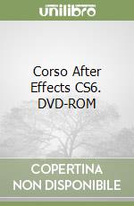 Corso After Effects CS6. DVD-ROM libro