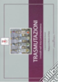 Trasmutazioni. I metalli nell'arte contemporanea libro