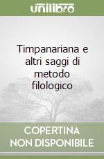 Timpanariana e altri saggi di metodo filologico libro