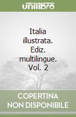 Italia illustrata. Ediz. multilingue. Vol. 2 libro