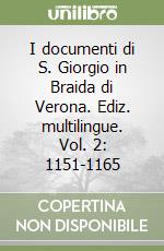 I documenti di S. Giorgio in Braida di Verona. Ediz. multilingue. Vol. 2: 1151-1165 libro