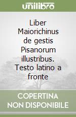 Liber Maiorichinus de gestis Pisanorum illustribus. Testo latino a fronte libro