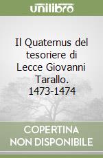 Il Quaternus del tesoriere di Lecce Giovanni Tarallo. 1473-1474