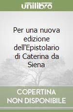 Per una nuova edizione dell'Epistolario di Caterina da Siena libro