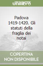 Padova 1419-1420. Gli statuti della fraglia dei notai libro