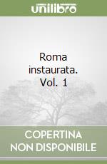 Roma instaurata. Vol. 1 libro