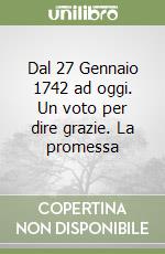 Dal 27 Gennaio 1742 ad oggi. Un voto per dire grazie. La promessa libro