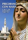 Preghiamo con Maria. Il mio cuore immacolato trionferà libro