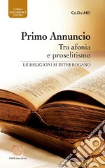 Primo annuncio tra afonia e proselitismo. Le religioni si interrogano