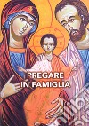 Pregare in famiglia libro