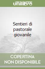 Sentieri di pastorale giovanile