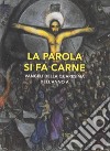 La parola si fa carne. Vangeli della Quaresima dell'Anno A libro