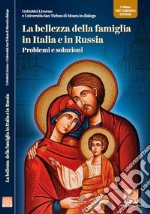 La bellezza della famiglia in Italia e in Russia. Problemi e soluzioni