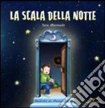 La scala della notte. Ediz. illustrata libro