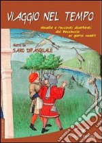 Viaggio nel tempo. Novelle e racconti divertenti dal Boccaccio ai giorni nostri