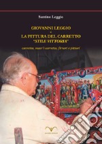 Giovanni Leggio e la pittura del carretto «stile vittoria». Carretta, masr'i carretta, firrari e pitturi