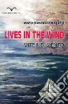 Lives in the wind. Vite nel vento libro