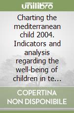 Charting the mediterranean child 2004. Indicators and analysis regarding the well-being of children in te mediterranean area libro