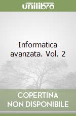 Informatica avanzata. Vol. 2