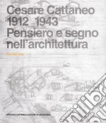 Cesare Cattaneo 1912-1943. Pensiero e segno libro