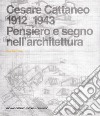 Cesare Cattaneo 1912-1943. Pensiero e segno libro