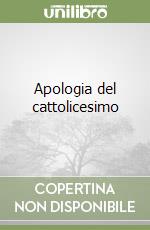 Apologia del cattolicesimo libro