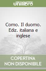 Como. Il duomo. Ediz. italiana e inglese libro