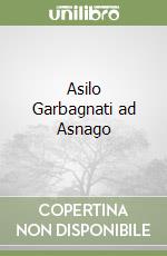Asilo Garbagnati ad Asnago libro