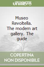 Museo Revoltella. The modern art gallery. The guide