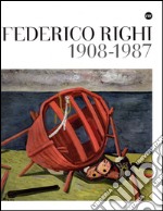 Federico Righi, 1908-1987. Ediz. illustrata libro