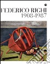 Federico Righi, 1908-1987. Ediz. illustrata libro