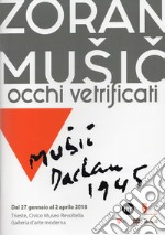 Zoran Music. Occhi vetrificati. Catalogo della mostra (Trieste, 27 gennaio-2 aprile 2018). Ediz. italiana e inglese libro