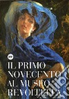 Il primo Novecento al Museo Revoltella. Ediz. illustrata libro