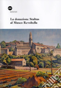 La donazione Stultus al Museo Revoltella. Ediz. a colori libro