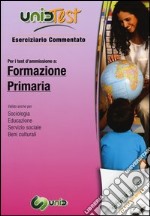 UnidTest 5. Eserciziario commentato per i test di ammissione a formazione primaria.. Con software di simulazione libro