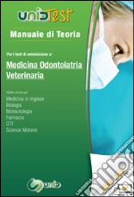 Manuale di teoria per i test di ammissione a medicina odontiatria veterinaria. Con software di simulazione libro