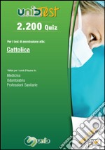 2.200 quiz. Per il test di ammissione all'Università Cattolica. Valido per i corsi di laurea in: medicina, odontoiatria e professioni sanitarie. Con Contenuto digitale (fornito elettronicamente) libro