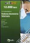 12.000 quiz per i test di ammissione a medicina, odontoiatria, veterinaria. Con aggiornamento online libro