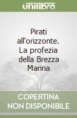 Pirati all'orizzonte. La profezia della Brezza Marina