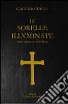 Le sorelle illuminate. Storia Albanellese del XVIII sec. libro di Ricco Gaetano